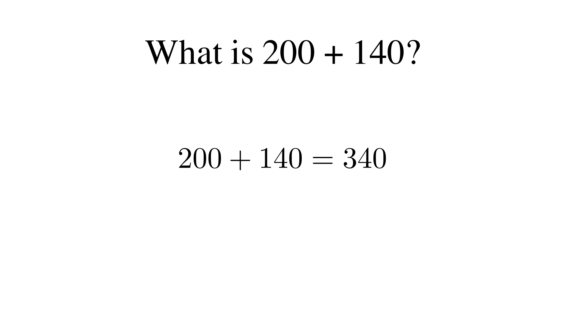 What is 200 + 140?