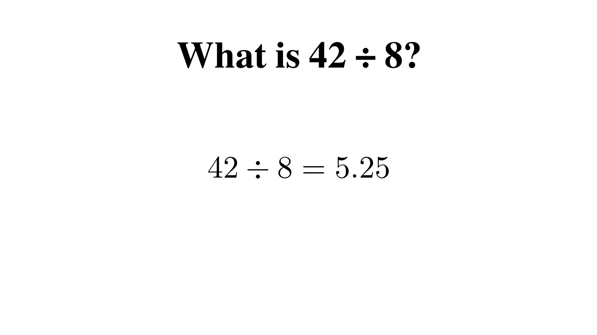 What is 42 ÷ 8?