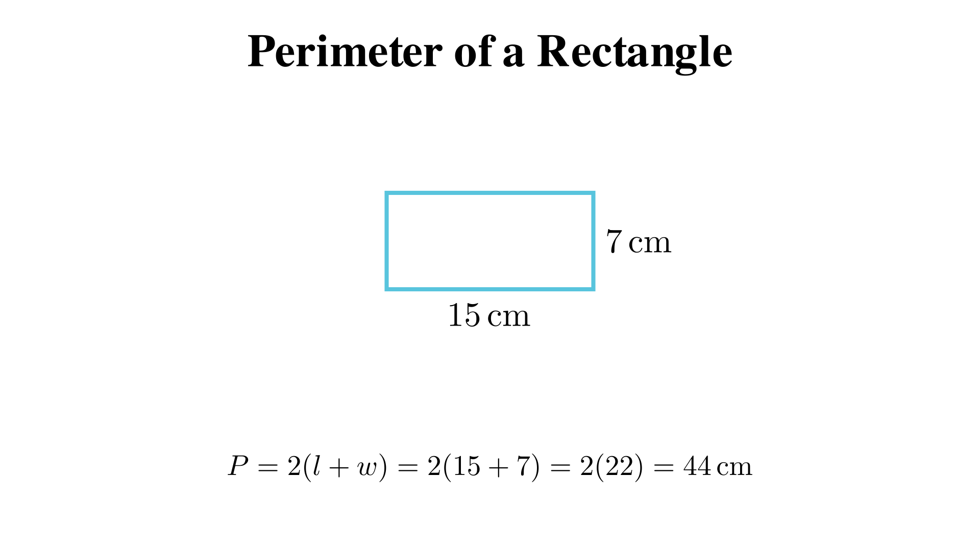 A rectangle is 15 cm by 7 cm. What is the perimeter