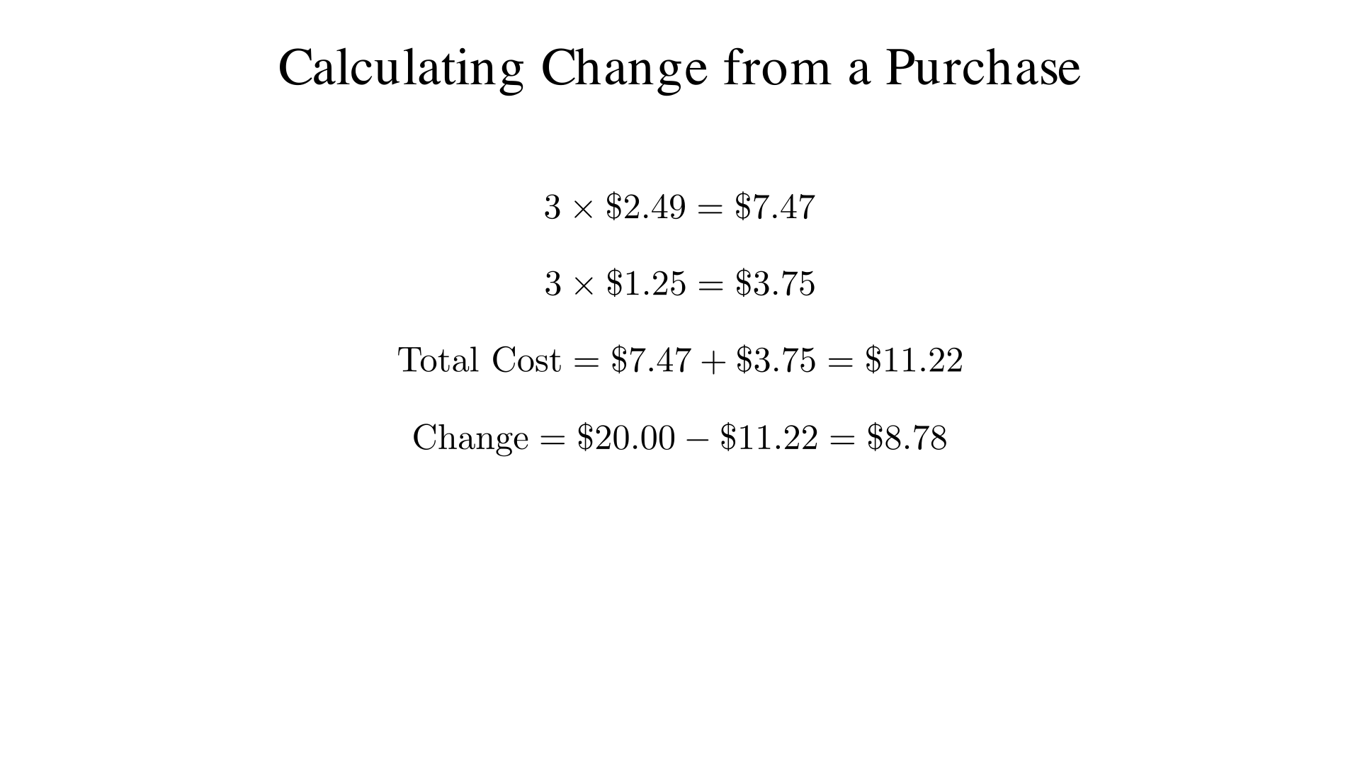 A store sells 3 notebooks at $2.49 each and 3 pens at $1.25 each. You pay with $20.00. How much change do you receive