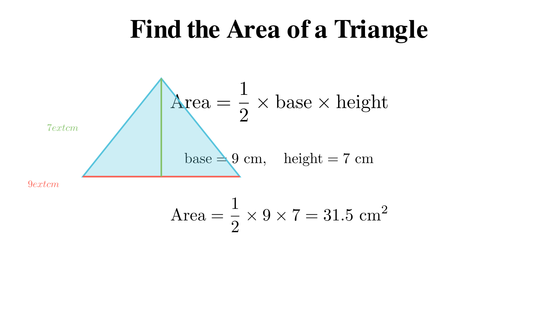 Find the area of a triangle with base 9 cm and height 7 cm?