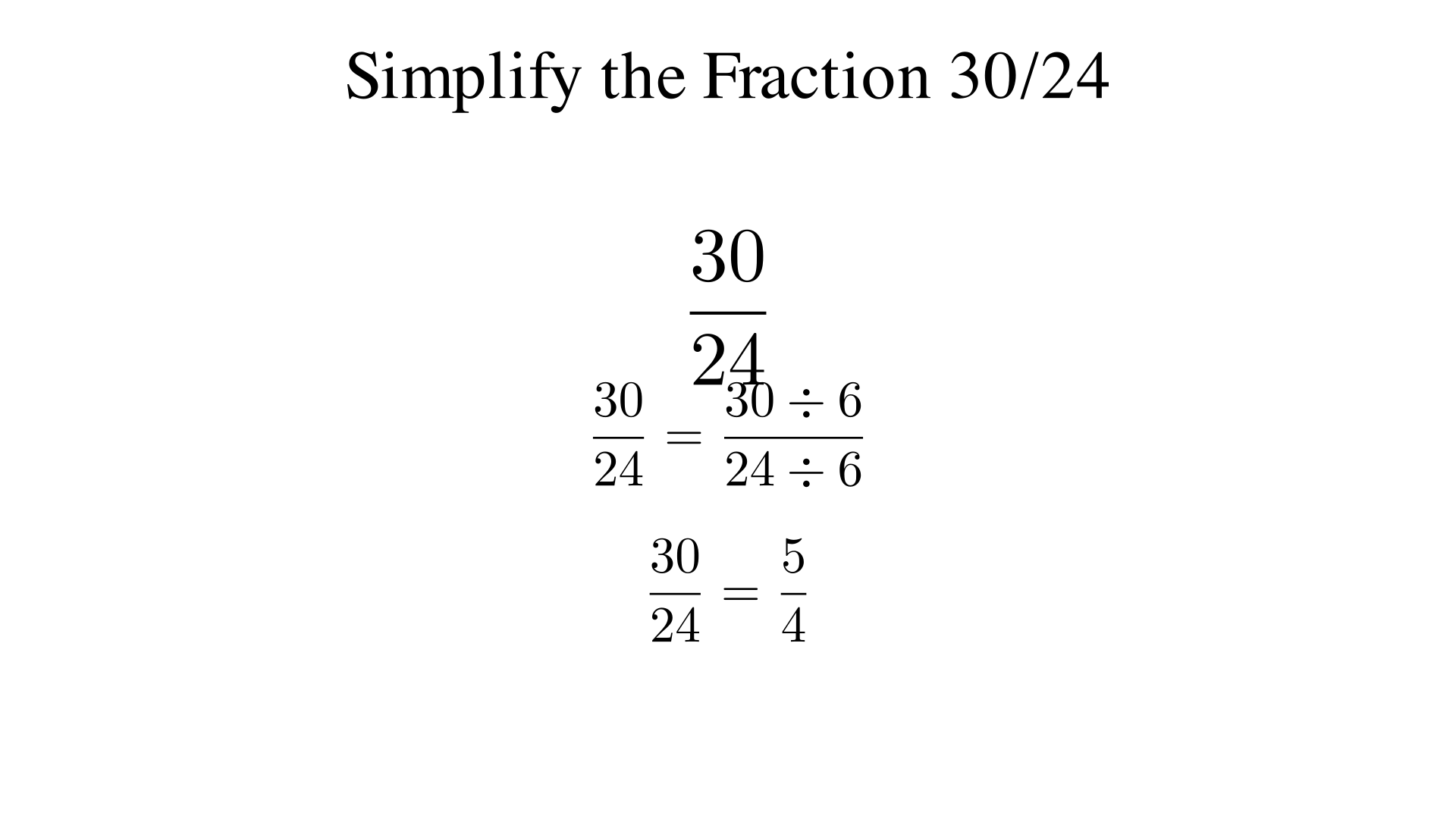 Simplify the fraction 30/24