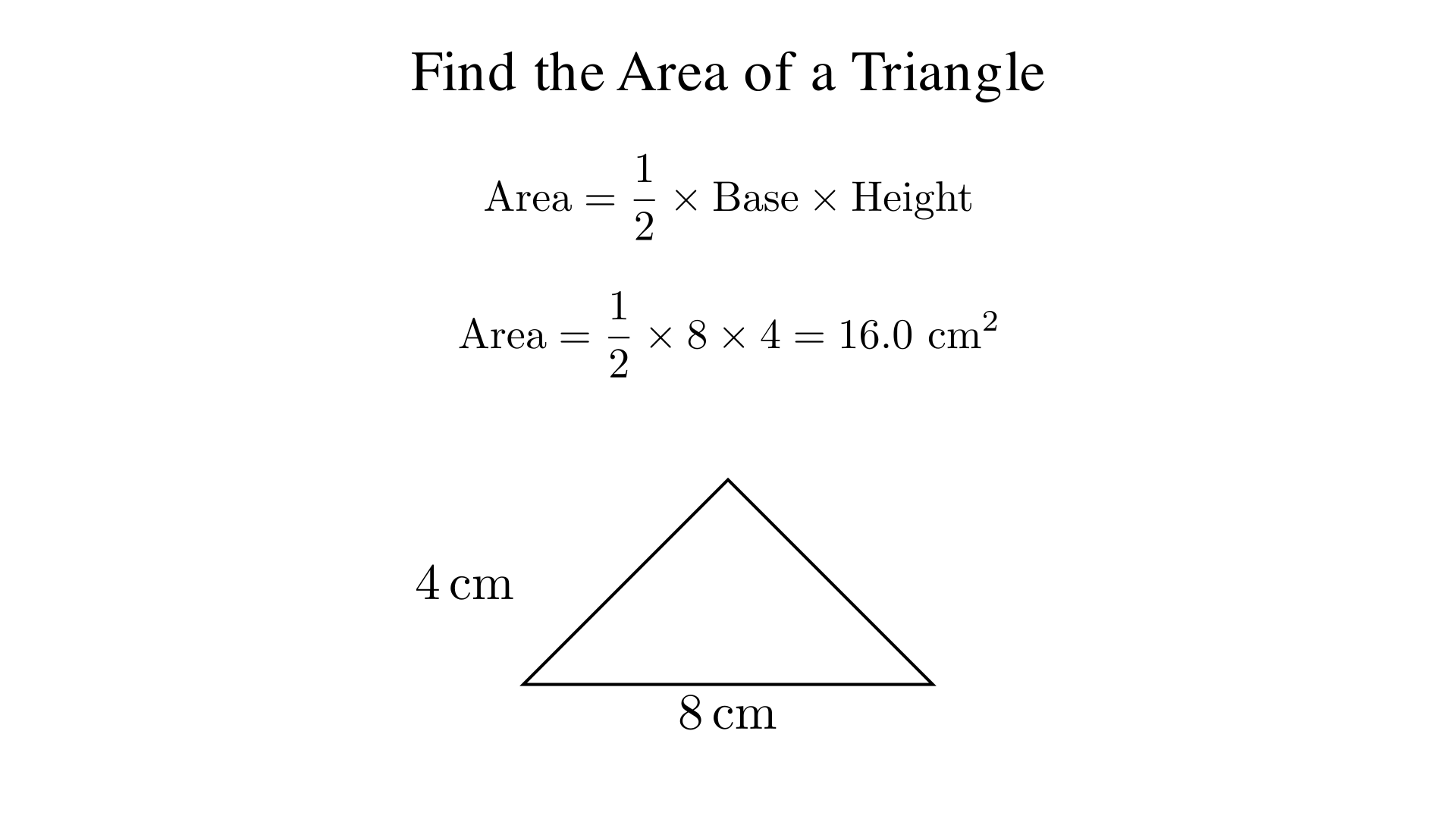 Find the area of a triangle with base 8 cm and height 4 cm?