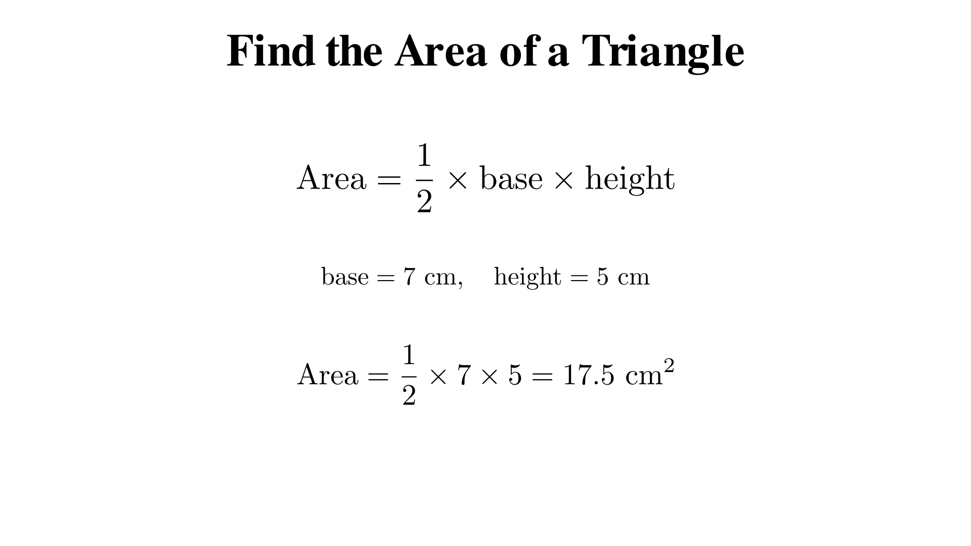 Find the area of a triangle with base 7 cm and height 5 cm?