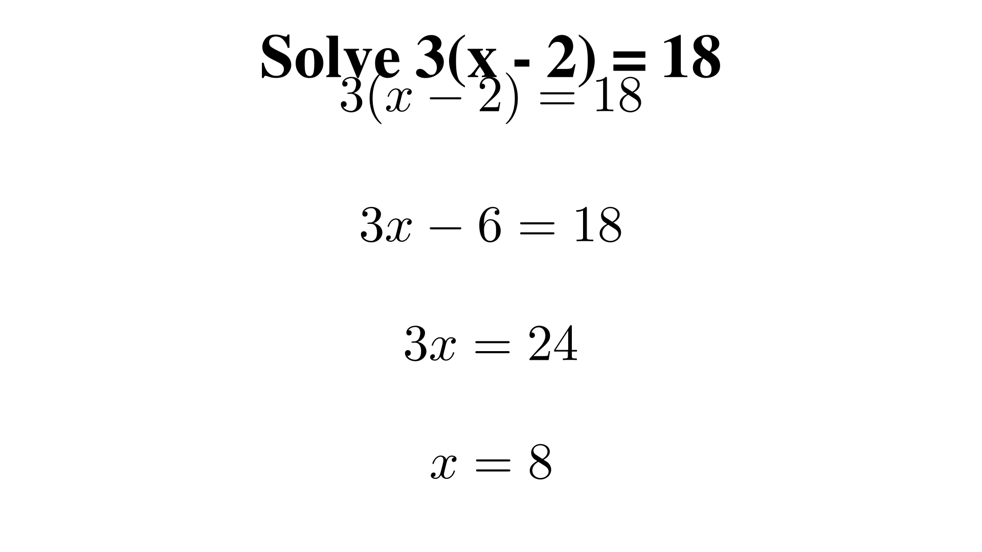 Solve 3(x - 2) = 18?