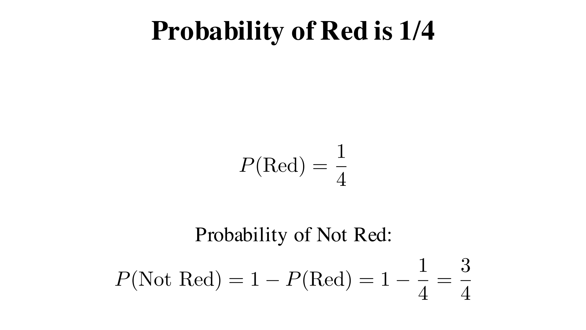 The probability of red is 1/4. What is the probability of not red