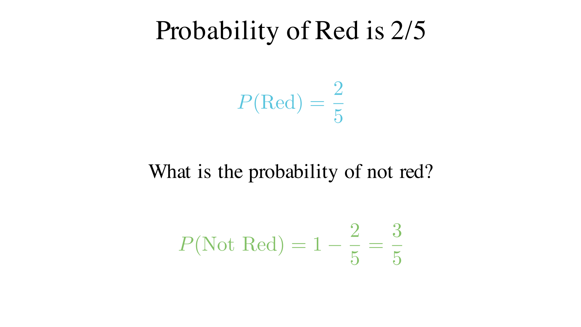 The probability of red is 2/5. What is the probability of not red