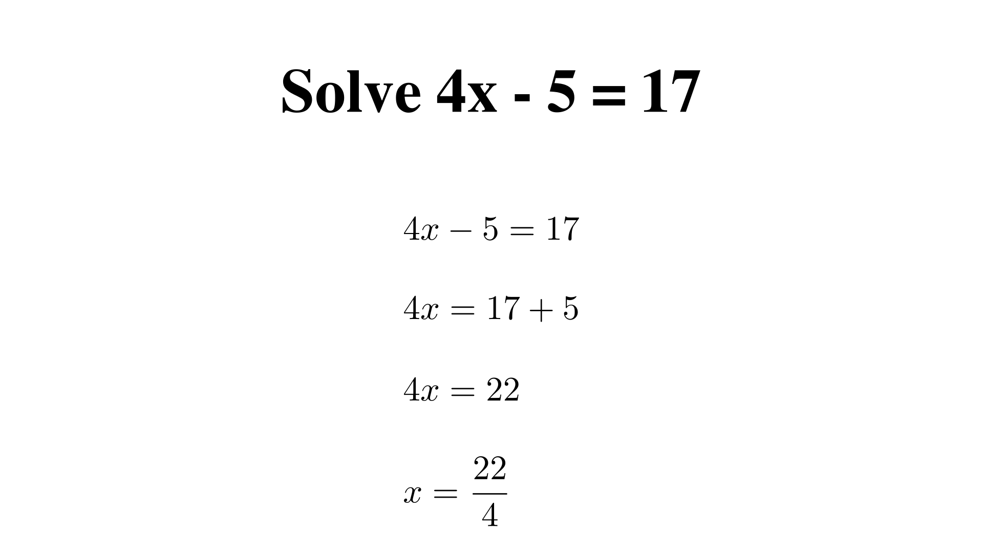 Solve 4x - 5 = 17?
