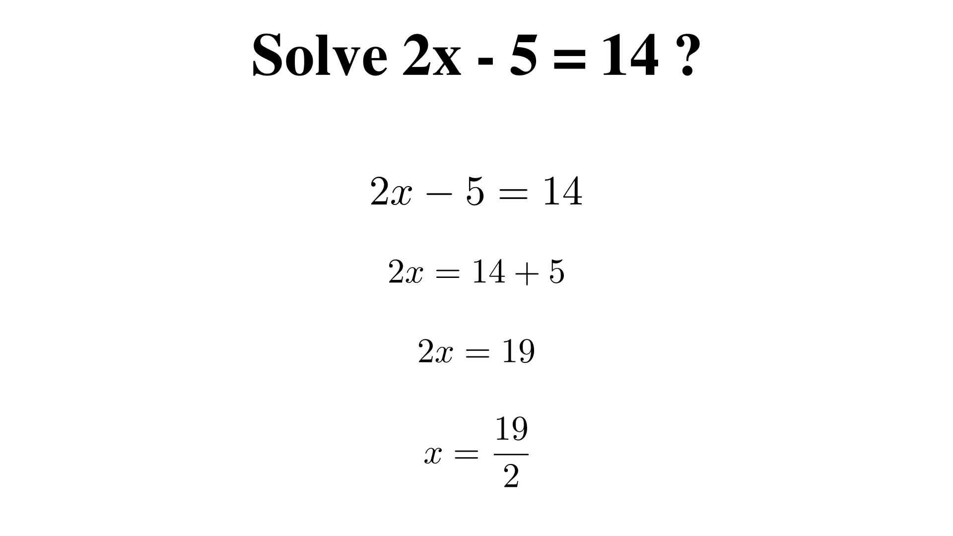 Solve 2x - 5 = 14?