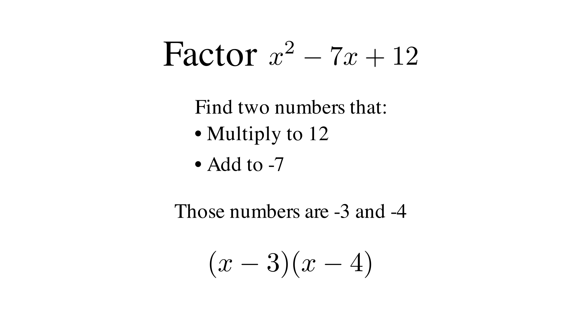 Factor x^2 - 7x + 12?