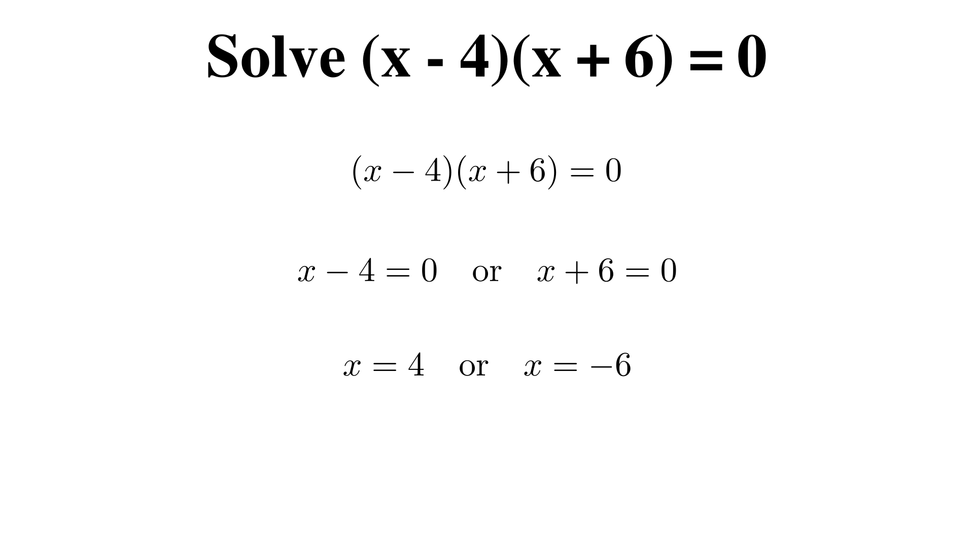 Solve (x - 4)(x + 6) = 0?