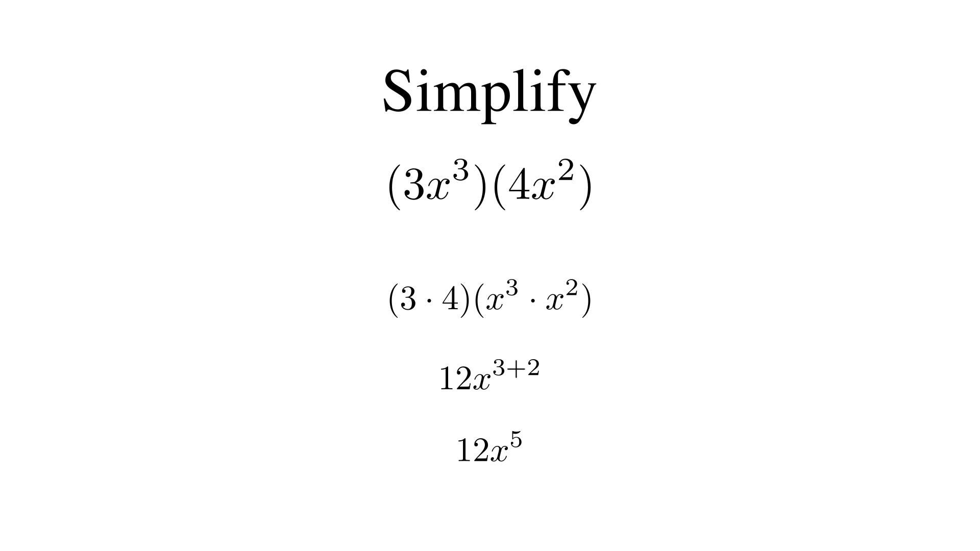 Simplify (3x^3)(4x^2)