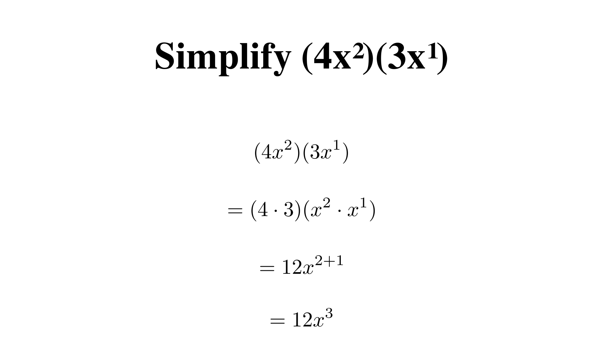 Simplify (4x^2)(3x^1)