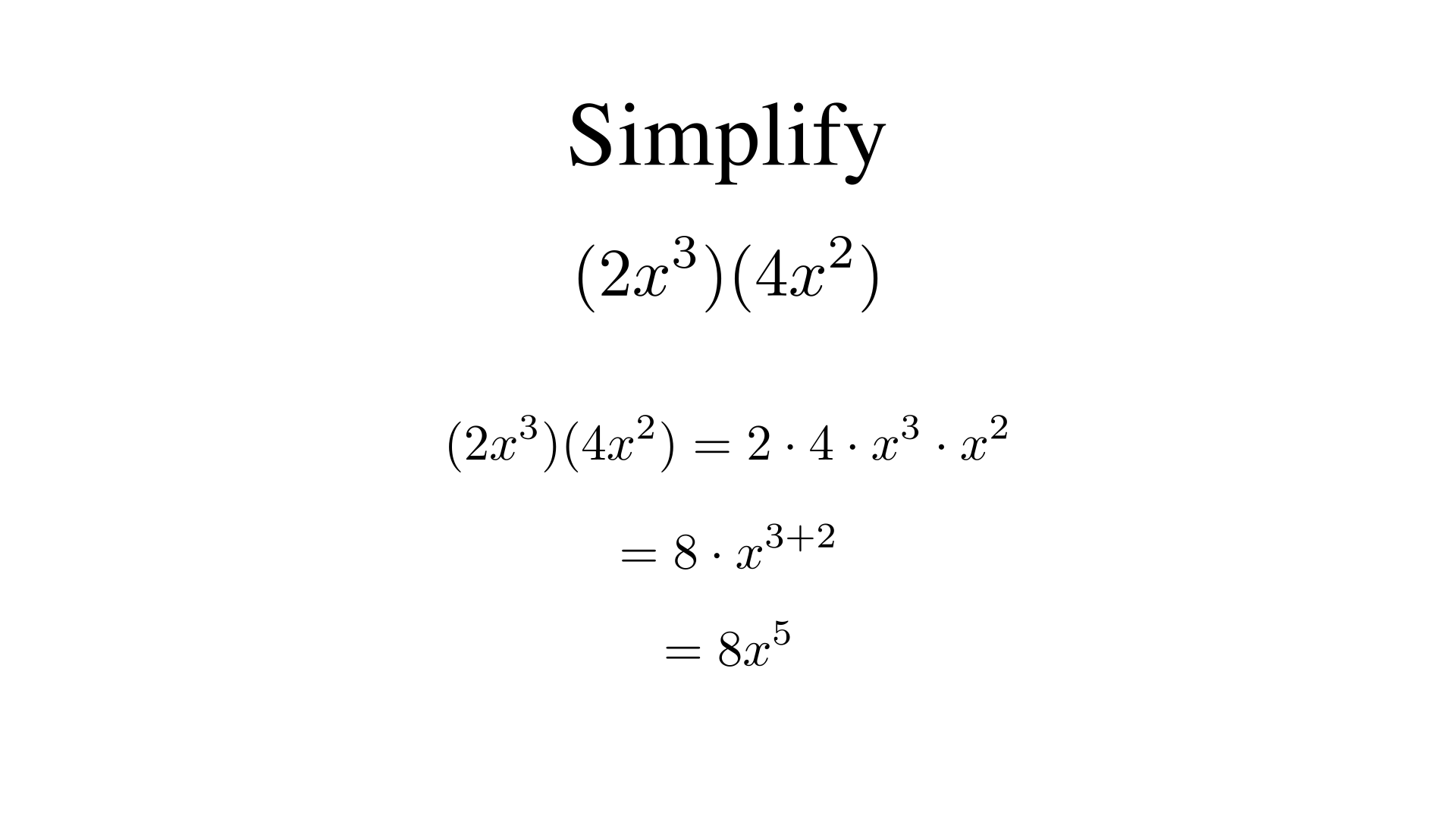 Simplify (2x^3)(4x^2)