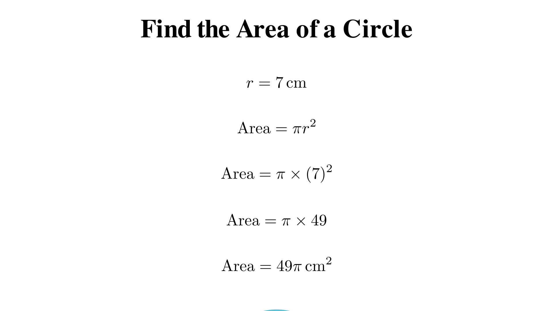 Find the area of a circle with radius 7 cm?