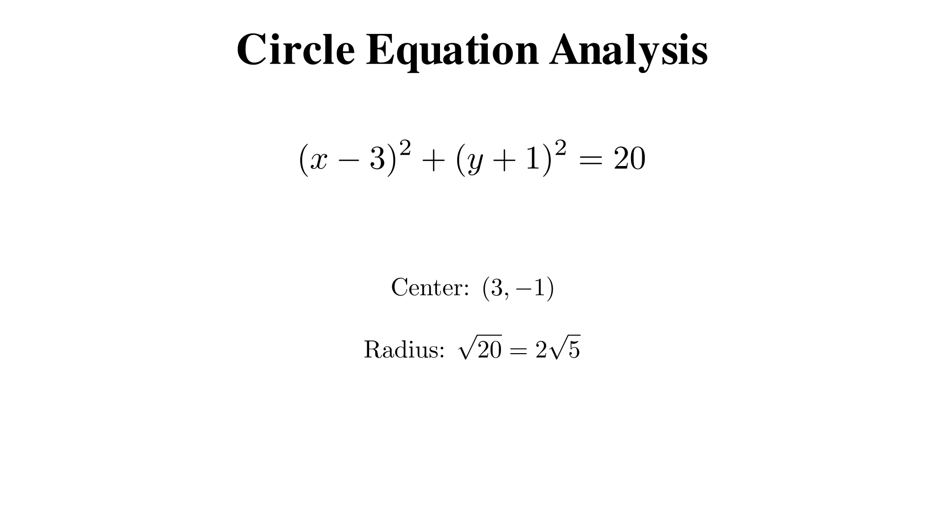 A circle has equation (x - 3)^2 + (y + 1)^2 = 20. What is the center and radius