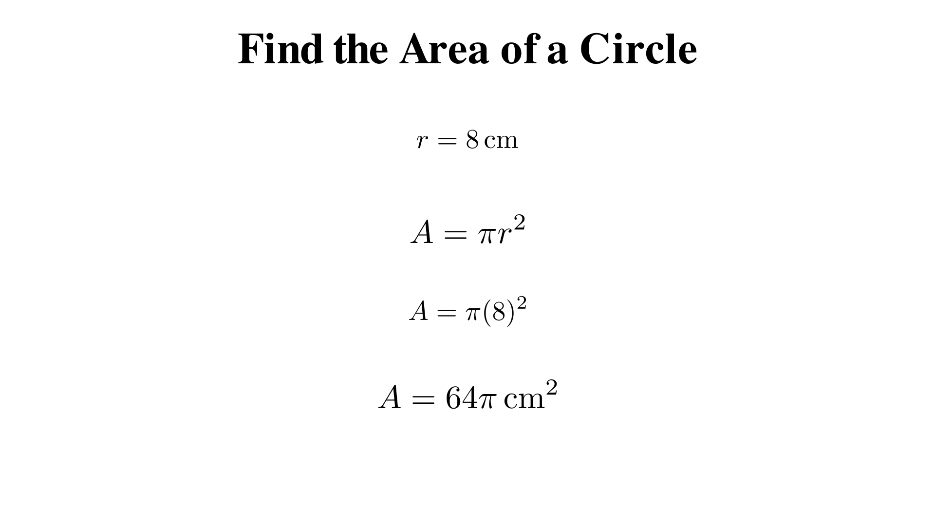Find the area of a circle with radius 8 cm?