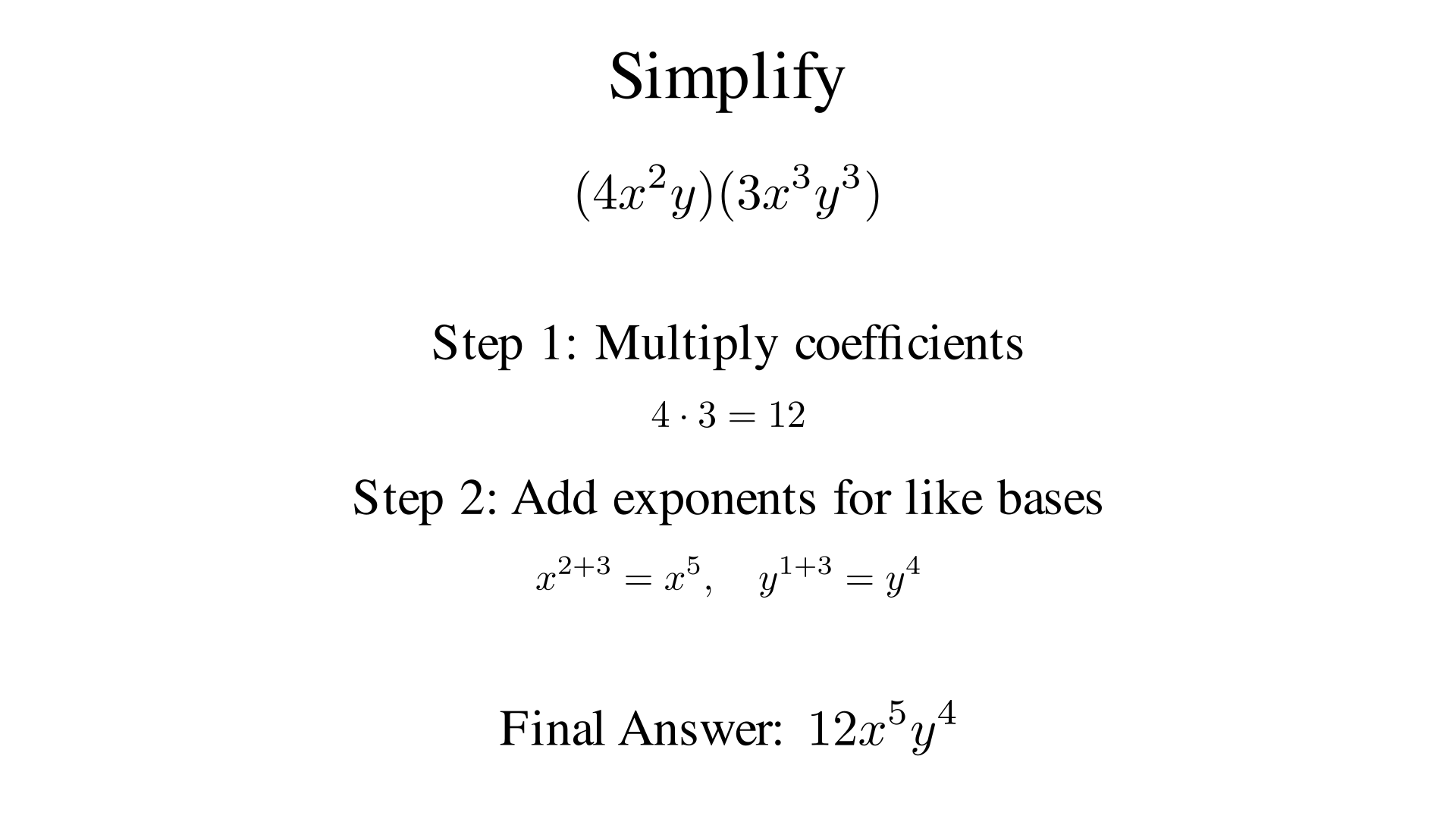 Simplify (4x^2y)(3x^3y^3)