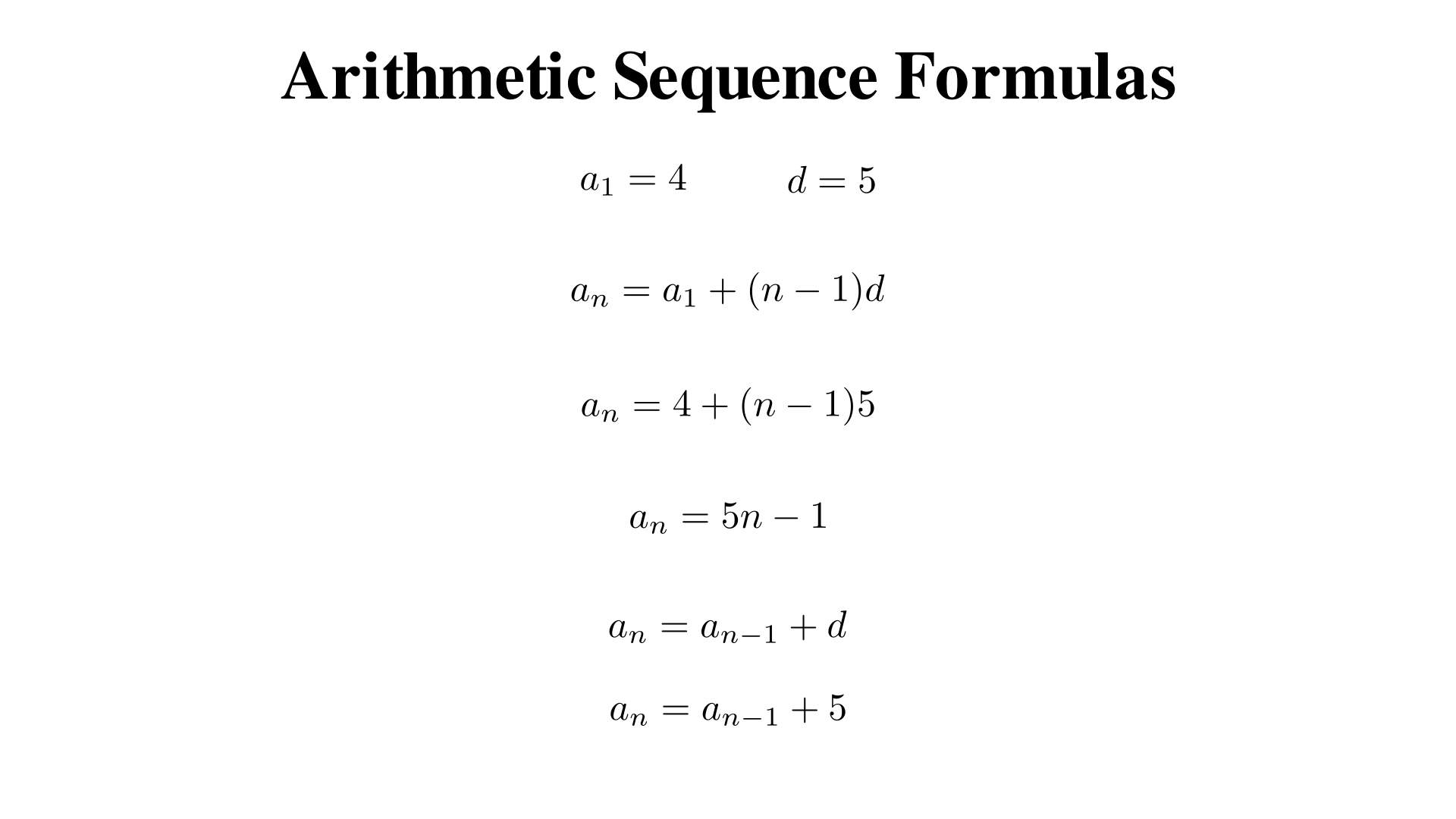 Write the recursive and explicit formulas for an arithmetic sequence with a1 = 4 and d = 5?