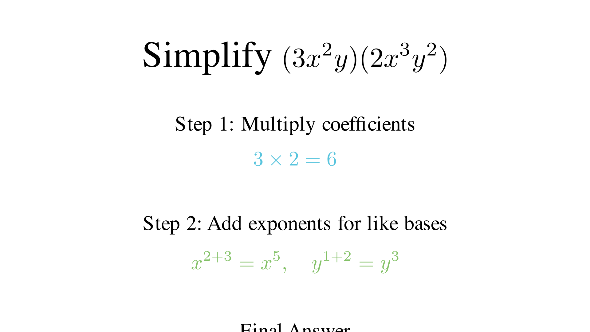 Simplify (3x^2y)(2x^3y^2)