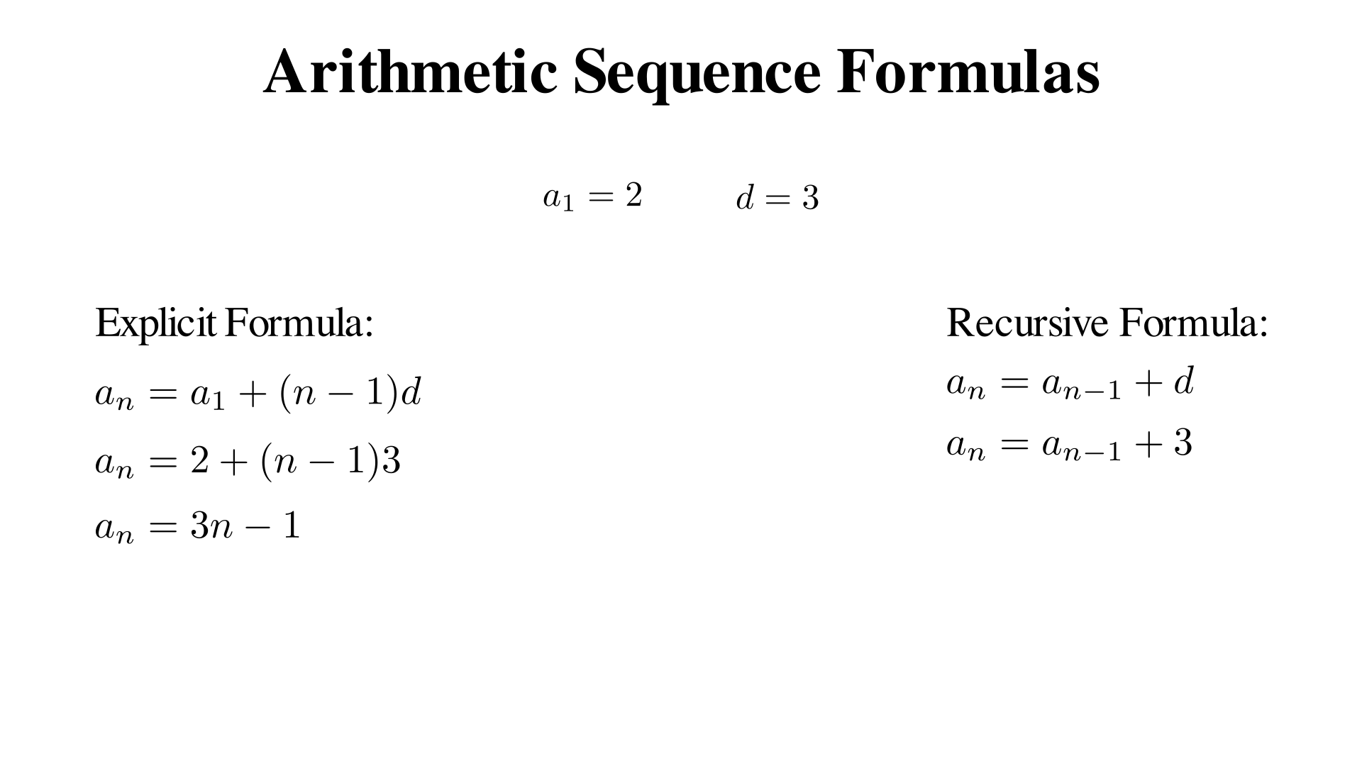 Write the recursive and explicit formulas for an arithmetic sequence with a1 = 2 and d = 3?
