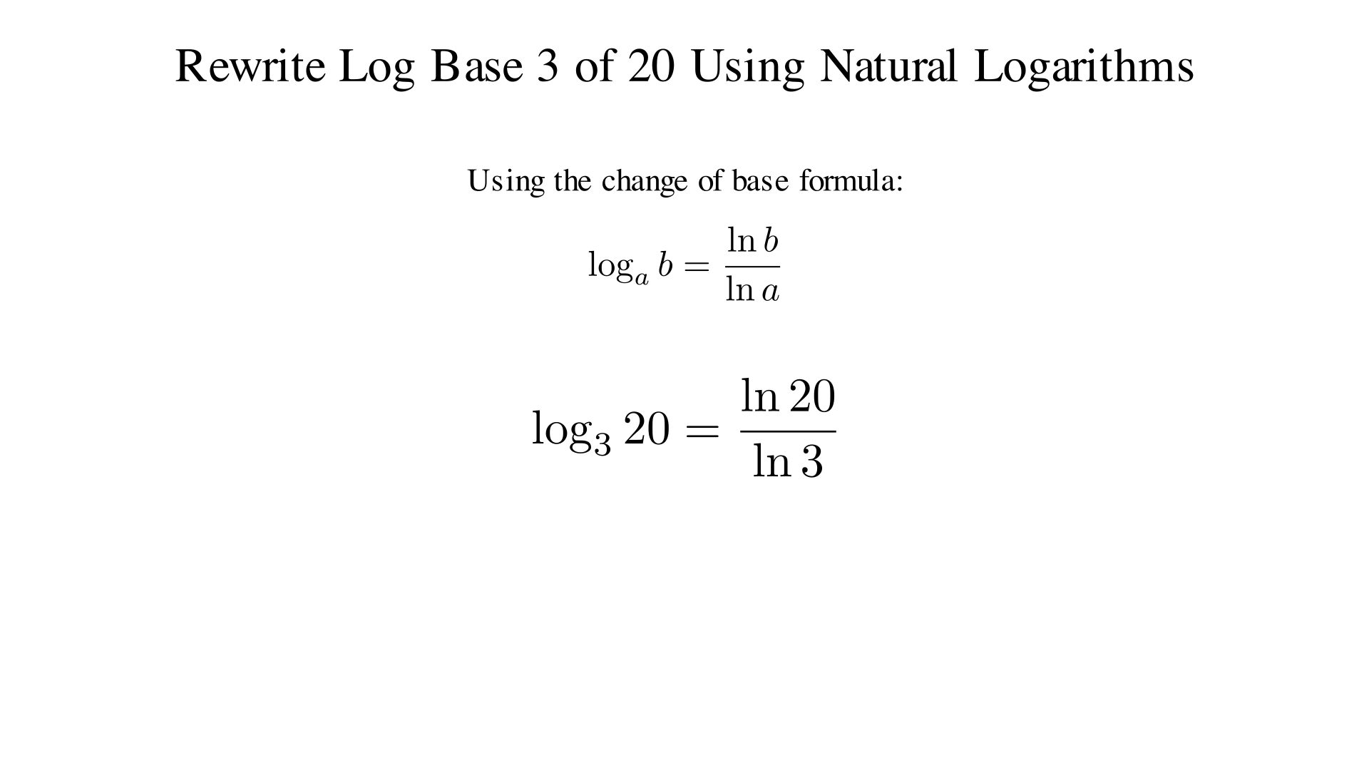 Rewrite log base 3 of 20 using natural logarithms