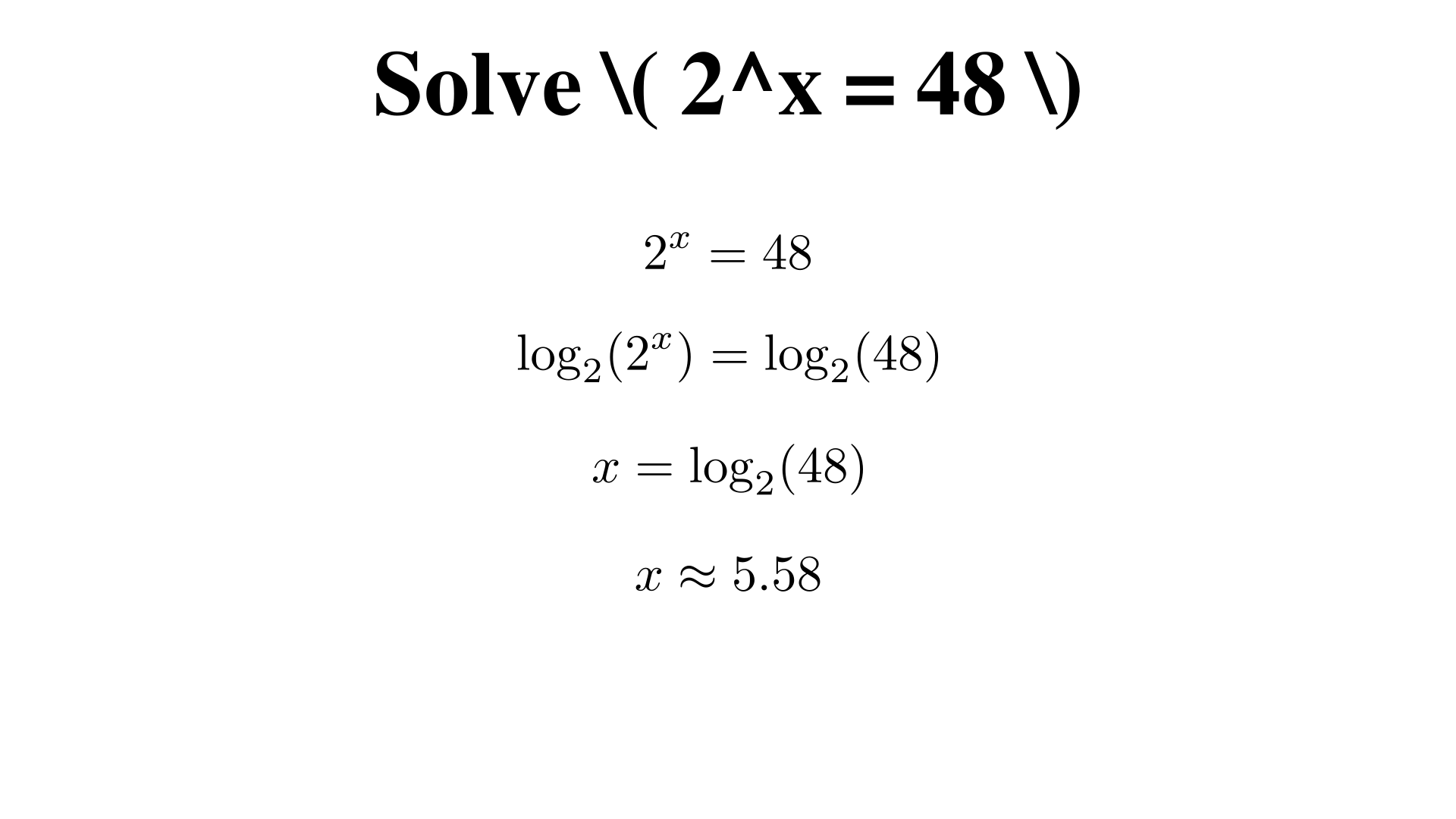 Solve 2^x = 48. Give x to the nearest hundredth?