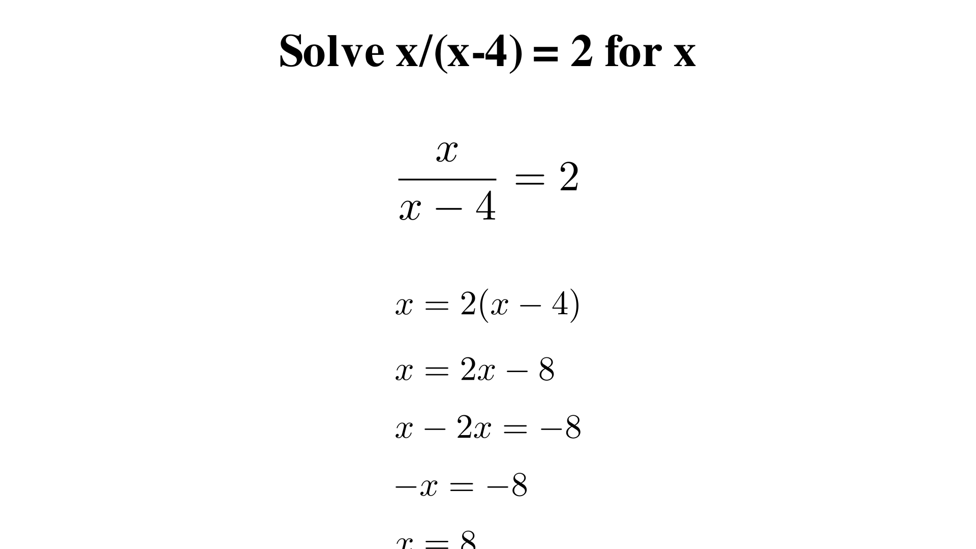 "Solve x/(x-4) = 2 for x