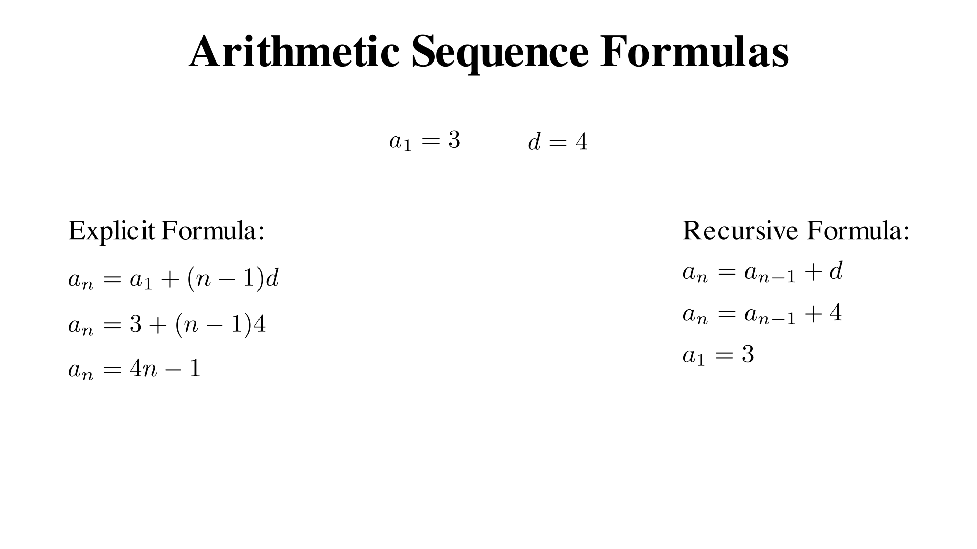Write the recursive and explicit formulas for an arithmetic sequence with a1 = 3 and d = 4?