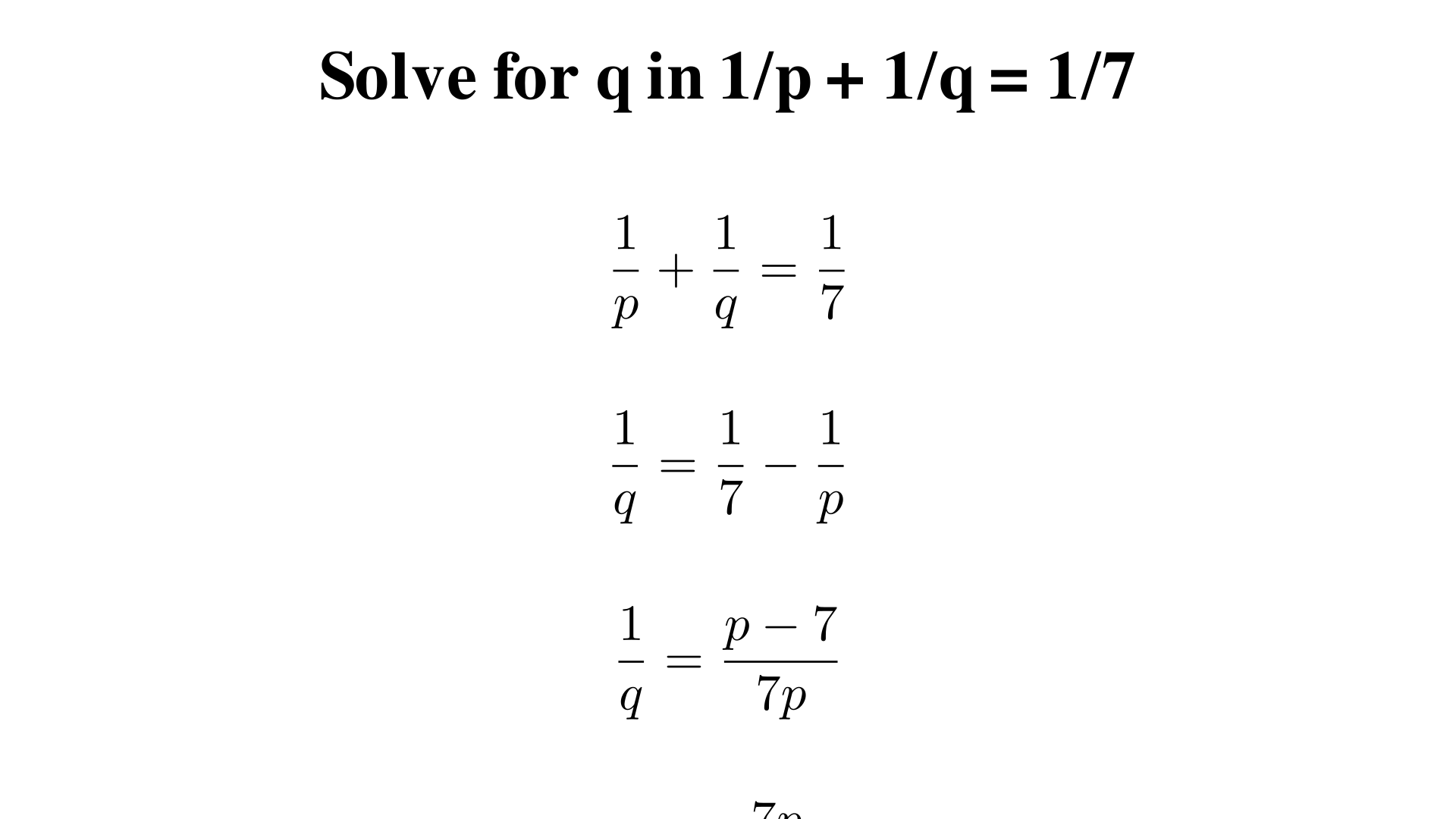 Solve for q in 1/p + 1/q = 1/7?