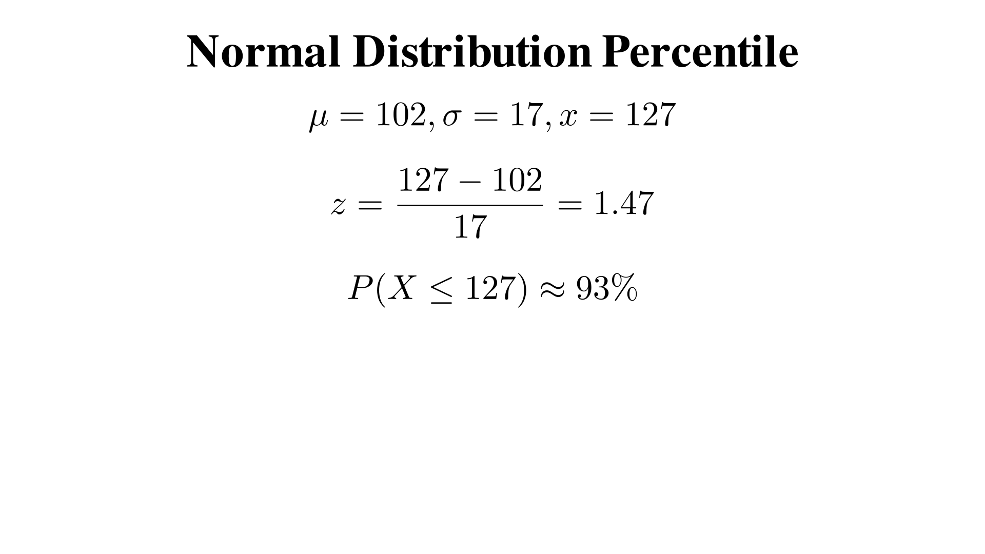 A normal distribution has mean 102 and sigma = 17. What percentile is x = 127